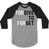 Forgive to Forget 3/4 Sleeve Shirt