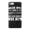 back off i have a crazy husband and i'm not afraid to user him iPhone 7 Case