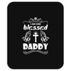 I Am One Blessed Daddy Mousepad