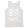 i tried to be good but then campfire was lit and there war wine Tank Top