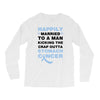 happily married to a man kicking the crap outta stomach cancer Long Sleeve Shirts