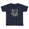 tattoos got me swiping right girls Toddler T-shirt