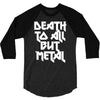 death to all 3/4 Sleeve Shirt