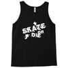 skate or die Tank Top