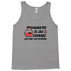chemistry is like cooking Tank Top
