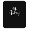 go away Mousepad
