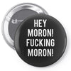 hey moron! 1 Pin-back button
