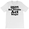 drink triple T-Shirt
