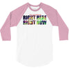 where else would you rather be than right here right now 3/4 Sleeve Shirt