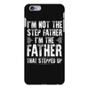 I&rsquo;M not the Step Father I&rsquo;M The Father That STEPPED UP iPhone 6/6s Plus Case