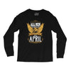 All Men Are Created Equal But Only The Best Are Born In April Long Sleeve Shirts