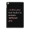 I miss you my heart is empaty wİthout you iPad Mini 4