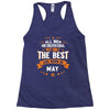 All Men Created Equal But The Best Born In May Racerback Tank