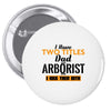 I Have Two Titles Dad And Arborist And I Rock Them Both Pin-back button