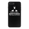 always be yourself, unless you can be batman funny iPhone 7 Plus Case