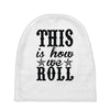 this is how we roll Baby Beanies