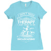 I Don't Need Therapy Just to Do Snowboarding Ladies Fitted T-Shirt