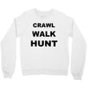 crawl walk hunt Crewneck Sweatshirt