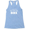 i lost you at i don't bike Racerback Tank