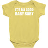its all good baby baby Baby Onesie