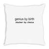 genius by birth slacker by choice Throw Pillow