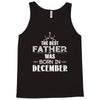 The Best Father Was Born In December Tank Top