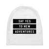 Say Tes to New Adventures Baby Beanies