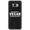 Don't Ask Me Why I'm A Vegan Ask Yourself Why You're Not Samsung Galaxy S8 Plus