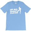 up all night playing battle gaming T-Shirt