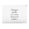 i imagine my life as a series of musical numbers Accessory Pouches