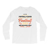 Behind Every Football Player Who Believes in Himself is a Football Dad Long Sleeve Shirts