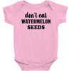 Don't Eat Watermelon Seeds Baby Bodysuit