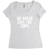 Go Ahead  Call The Cops Women's Triblend Scoop T-shirt