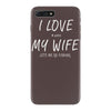 love my wife iPhone 7 Plus Case