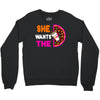 She Wants The D - Dunkin Donuts Crewneck Sweatshirt