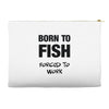born to fish forced to work Accessory Pouches