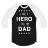 i have a hero i call him dad 2 3/4 Sleeve Shirt