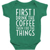 first i drink the coffee Baby Bodysuit