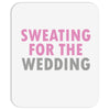 Sweating For The Wedding Mousepad