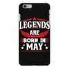 Legends Are Born In May iPhone 6/6s Plus Case