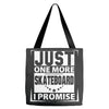 Just One More Skateboard I Promise Tote Bags