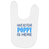 have no fear poppy is here Baby Bibs