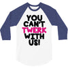 twerk 3/4 Sleeve Shirt