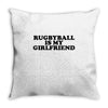 rugbyball is my girlfriend Throw Pillow