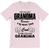 I&rsquo;m Called Grandma Because I&rsquo;m Way Too Cool To Be Called Grandma T-Shirt