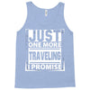 Just One More Traveling I Promise Tank Top
