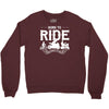 born to ride funny Crewneck Sweatshirt