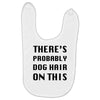 there's probably dog hair on this Baby Bibs