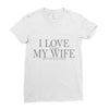 i love my wife Ladies Fitted T-Shirt