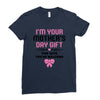 I'm Your Mother's Day Gift Dad Says You're Welcome Baby Girl Ladies Fitted T-Shirt